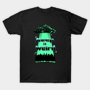 Keep it Weird UFO 2 T-Shirt